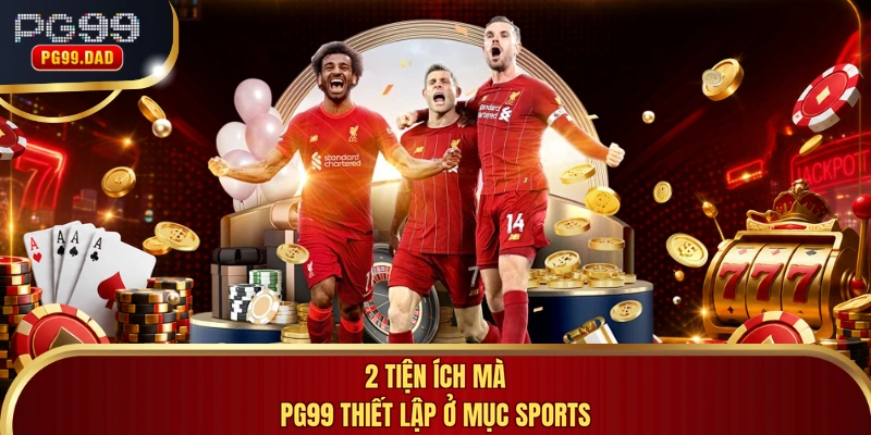 2 tiện ích mà PG99 thiết lập ở mục Sports
