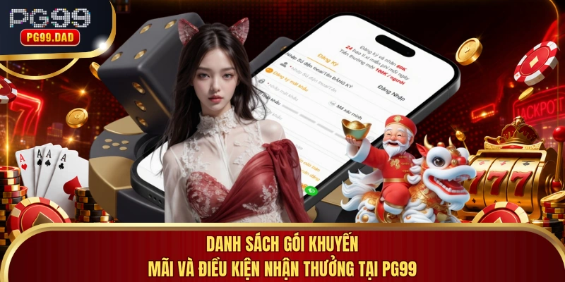 Danh sách gói khuyến mãi và điều kiện nhận thưởng tại PG99