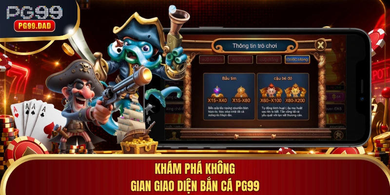 Khám phá không gian giao diện bắn cá PG99