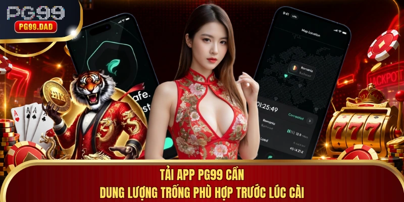 Tải app PG99 cần dung lượng trống phù hợp trước lúc cài